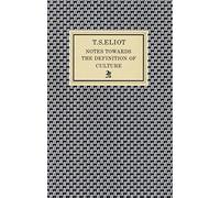 T. S. Eliot – Notes Towards the Definition of Culture