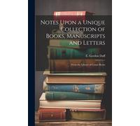 Notes Upon A Unique Collection Of Books, Manuscripts And Letters: From The Library Of Count Hoym