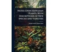 Notes Upon Hawaiian Plants, With Descriptions of New Species and Varieties