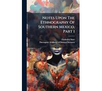 Notes Upon The Ethnography Of Southern Mexico, Part 1
