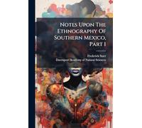 Notes Upon The Ethnography Of Southern Mexico, Part 1
