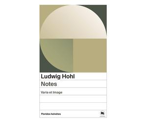 Notes Varia et Image - Ludwig Hohl - Florides Helvetes - Poche - Roman