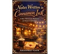 Notes Written in Cinnamon Ink: A Slow-Burn Cozy Romance of Almost-Confessions
