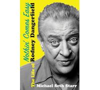Nothin' Comes Easy: The Life of Rodney Dangerfield