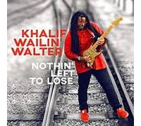 Khalif Wailin Walter - Nothin' Left To Lose