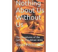 Nothing About Us Without Us: The Adventure Of The Cartoon Republican Army