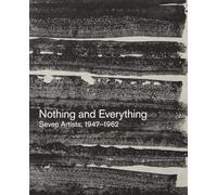 Nothing and Everything Seven Artists 1947-1962 /anglais