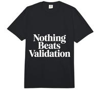 Nothing Beats Validation Self-Worth Motivation - Comfort Colors Adult Heavyweight T-Shirt