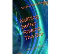 Nothing Better Raising The Bar: From childhood to adulthood