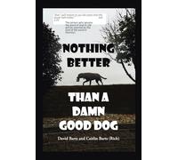 Nothing Better Than a Damn Good Dog
