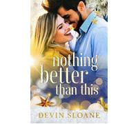 Nothing Better Than This A small-town, age gap, best friend's brother, Christmas workplace romance. - Devin Sloane - Devin Sloane - ebook (ePub) - Livre