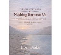 Nothing Between Us: A Wilderness Intimacy with God: Module 3 - Leader Guide