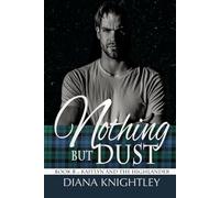 Nothing but Dust: A Scottish Time Travel Love Story