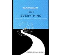 Nothing but Everything: Reflections and Practices for the Human Journey