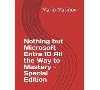 Nothing but Microsoft Entra ID All the Way to Mastery - Special Edition