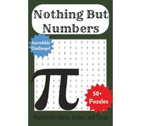 Nothing But Numbers: The Challenging Word Search that's Only Numbers, Numbers, and More Numbers | 6x9 inches, 110 pages | 50+ Puzzles ... Gift for Vacations, Holidays, and Free Times