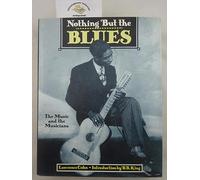 Nothing but the Blues: The Music and the Musicians