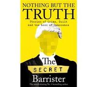 Nothing But The Truth by The Secret Barrister The Secret Barrister (Auteur)