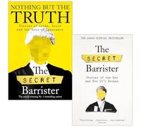 Nothing But The Truth [Hardcover] & The Secret Barrister: Stories of the Law and How It's Broken 2 Books Collection Set