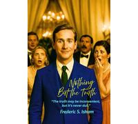 Nothing But the Truth: “The truth may be inconvenient, but it’s never dull.”