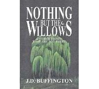 Nothing But The Willows & Other Things That Are Not There