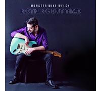 Monster Mike Welch – Nothing But Time – CD Digipak