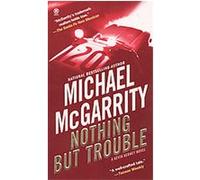 Nothing but Trouble Michael McGarrity (Auteur)