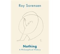 Nothing by Sorensen Roy Professor of Philosophy Professor of Philosophy The University of Texas at Austin Hardcover Book Sorensen Roy Professor of Philosophy Professor of Philosophy The University of 