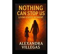 NOTHING CAN STOP US LIVING EVERY MOMENT