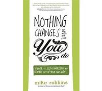 Nothing Changes Until You Do - [Version Originale] Mike Robbins (Auteur)