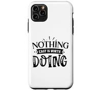 Nothing Easy is Worth Doing Motivation Citation Grit Mindset Coque pour iPhone 11 Pro Max