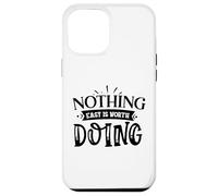 Nothing Easy is Worth Doing Motivation Citation Grit Mindset Coque pour iPhone 12 Pro Max