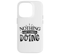 Nothing Easy is Worth Doing Motivation Citation Grit Mindset Coque pour iPhone 14 Pro