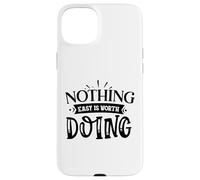 Nothing Easy is Worth Doing Motivation Citation Grit Mindset Coque pour iPhone 15 Plus