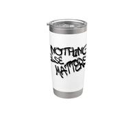 Nothing Else Matters T-Shirt - Iconic & Meaningful Design Gobelet isotherme en acier inoxydable double paroi
