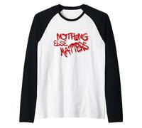 Nothing Else Matters T-Shirt - Iconic & Meaningful Design Manche Raglan