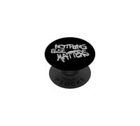 Nothing Else Matters T-Shirt - Iconic & Meaningful Design PopSockets PopGrip Adhésif