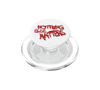 Nothing Else Matters T-Shirt - Iconic & Meaningful Design PopSockets PopGrip pour MagSafe