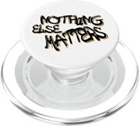 Nothing Else Matters T-Shirt - Iconic & Meaningful Design PopSockets PopGrip pour MagSafe