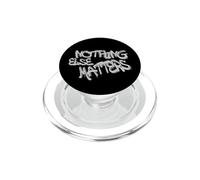 Nothing Else Matters T-Shirt - Iconic & Meaningful Design PopSockets PopGrip pour MagSafe