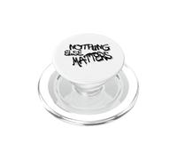 Nothing Else Matters T-Shirt - Iconic & Meaningful Design PopSockets PopGrip pour MagSafe
