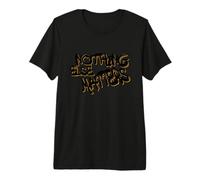 Nothing Else Matters T-Shirt - Iconic & Meaningful Design T-Shirt Haut de Gamme