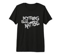 Nothing Else Matters T-Shirt - Iconic & Meaningful Design T-Shirt Haut de Gamme
