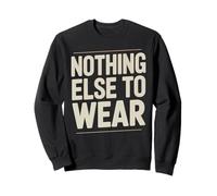 Nothing Else to Wear Blagues sur Les Tenues paresseuses Sweatshirt