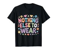 Nothing Else to Wear Lazy Outfit Jokes - T-Shirt