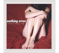 Nothing Error - I Am Here to Break Your Heart