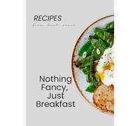 Nothing Fancy, Just Breakfast: simple morning recipes from Aunt Sonia