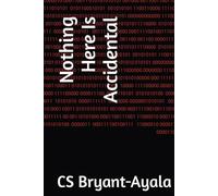 Nothing Here Is Accidental