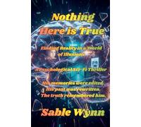 Nothing Here is True: Finding Reality in a World of Illusions
