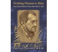 Nothing Human is Alien: The Life and Work of Otto Allen Will Jr., M.D.
